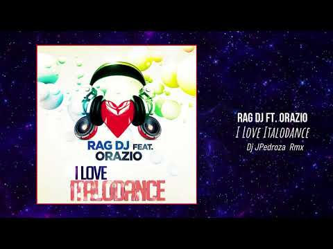 RAG Dj Feat. Orazio - I Love Italodance (Dj Jpedroza Remix)