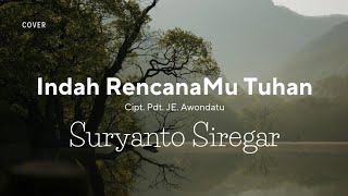 Download lagu Indah RencanaMu Tuhan | Cipt. Pdt. JE. Awondatu | Suryanto Siregar | Cover mp3