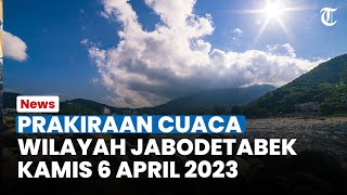 Prakiraan Cuaca Wilayah Jabodetabek Kamis 6 April 2023, Kota Bogor Berpotensi akan Cerah Berawan