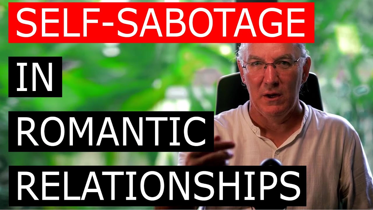 Self-Sabotage in Romantic Relationships