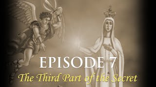 Episode 7: The 3rd Part of the Fatima Secret