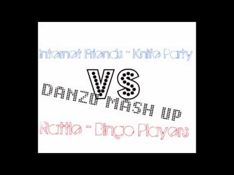 Internet Friends vs Rattle (DANZU MASH UP) - Knife Party vs Bingo Players
