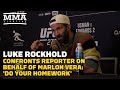 Luke Rockhold Confronts Reporter On Behalf Of Marlon Vera: 'Do Your Homework' | UFC 278