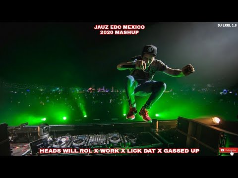 Heads Will Roll X Work X Lick Dat X Gassed Up [Jauz EDC Mexico 20' Mashup] (Dj LRRL 1.8 Remake)