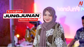 Download lagu JUNGJUNAN - NAZMI NADIA [COVER LIVE BAJIDOR] mp3