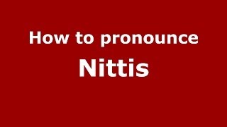 How to pronounce Nittis