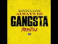 Kevin Gates Always Be Gangsta Freestyl