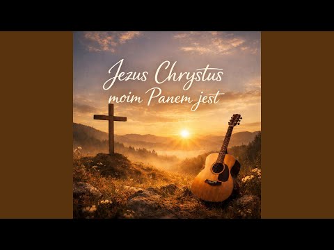 Jezus Chrystus Mom Panem Jest - Misc Praise Songs