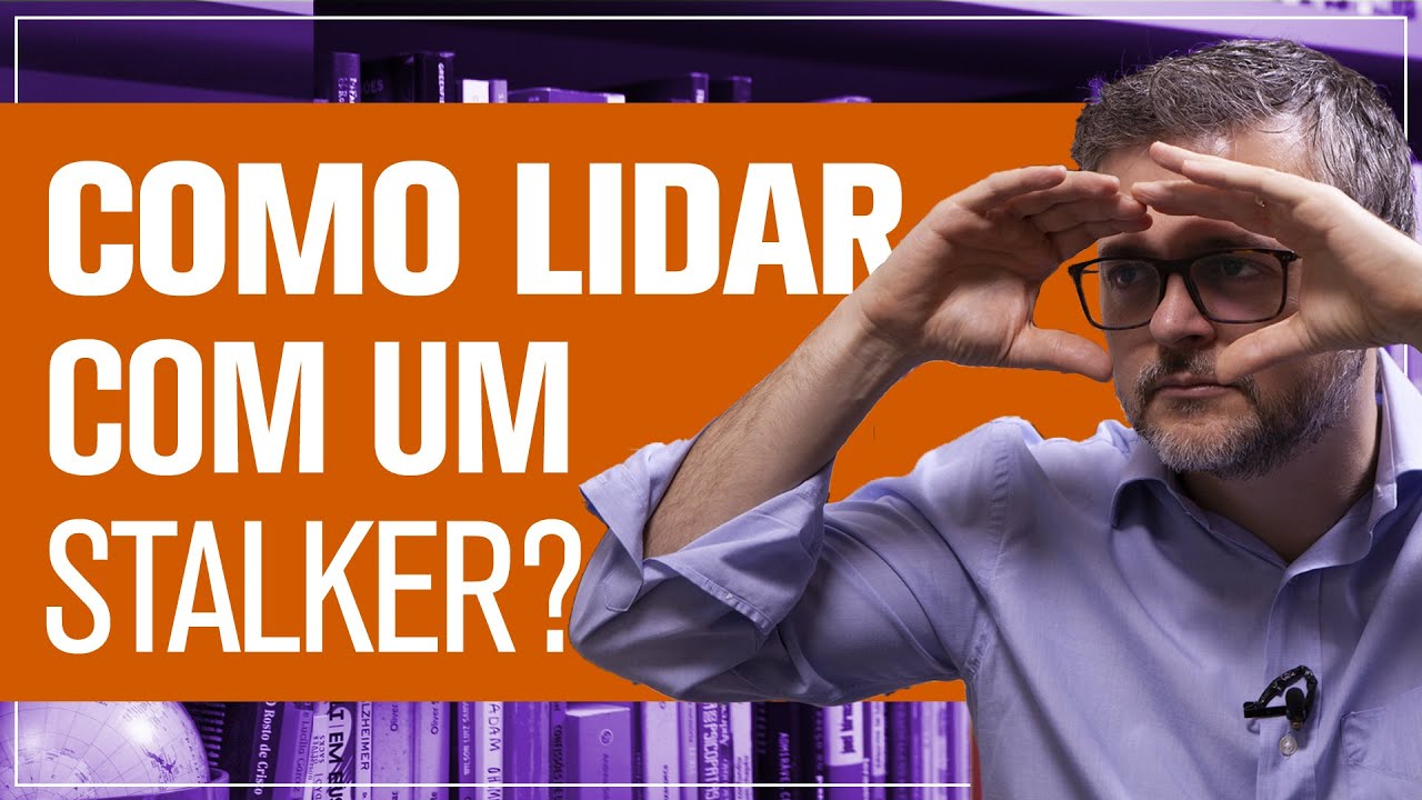 Stalking (Perseguição): como a vítima de um stalker deve agir   |    Daniel Barros - CRM/SP 100.674