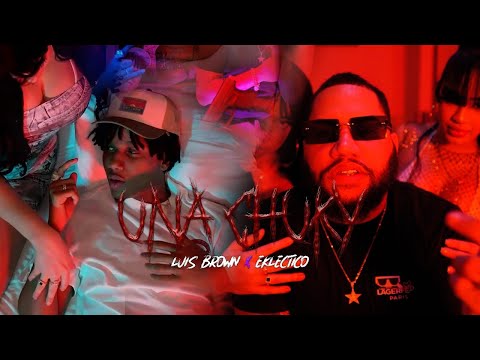Luis Brown x Eklectico - Una Chucky (VIDEO OFICIAL)