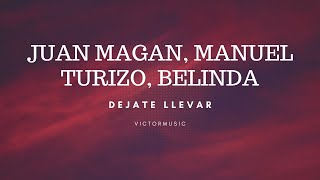 Juan Magan, Belinda, Manuel Turizo, Snova, B-Case - Déjate Llevar (Letra)