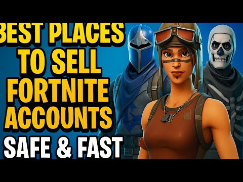 Best Places to Sell Fortnite Accounts (Safe & Fast)