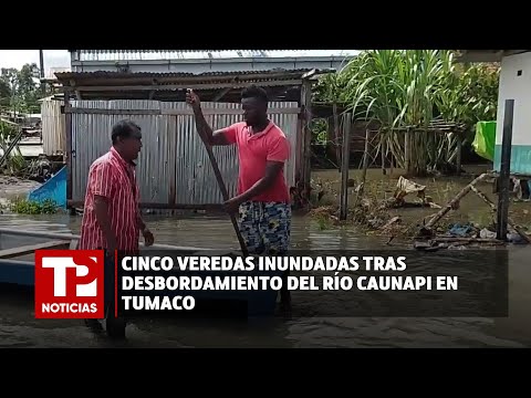 Cinco veredas inundadas tras desbordamiento del río Caunapi  en Tumaco |12.05.2024|TPNoticias