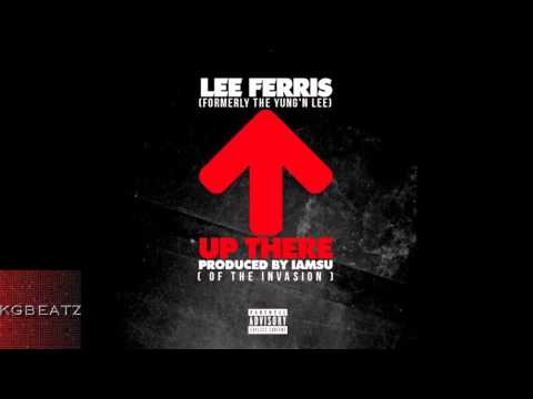 Lee Ferris - Up There [Prod. By Iamsu! Of The Invasion] [New 2014]