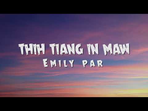 Thih Tiang In Maw || Emily Par || Video Lyric