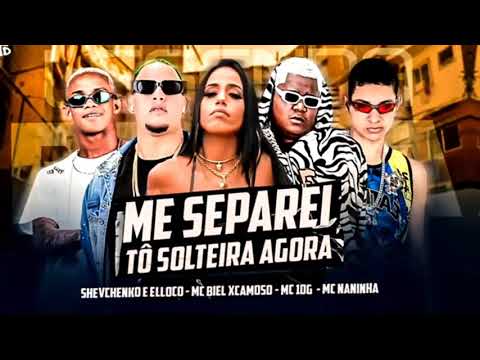 🔴 SHEVCHENKO E ELLOCO E BIEL EXCAMOSO E MC 10G E MC NANINHA - ME SEPAREI / TÔ SOLTEIRA - REMIX BREGA