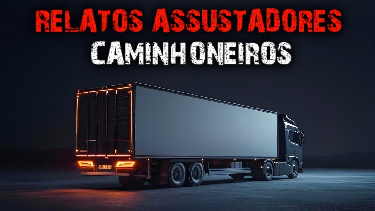 8 HISTÓRIAS DE TERROR - RELATOS DE CAMINHONEIROS