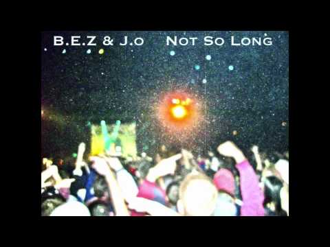 J.o. & B.E.Z - Not So Long (Prod. By Xaphoon Jones)