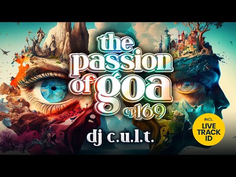 DJ C.U.L.T. - The Passion Of Goa, ep.169 | Progressive Trance Edition