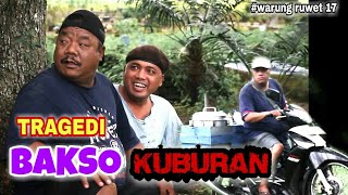 Download lagu WARUNG RUWET 17 - TRAGEDI BAKSO KUBURAN mp3 Download lagu WARUNG RUWET 17 - TRAGEDI BAKSO KUBURAN mp3