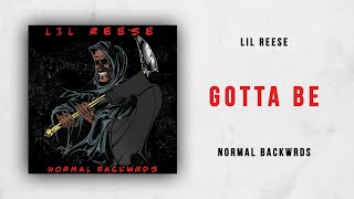 Lil Reese - Gotta Be (Normal Backwrds)