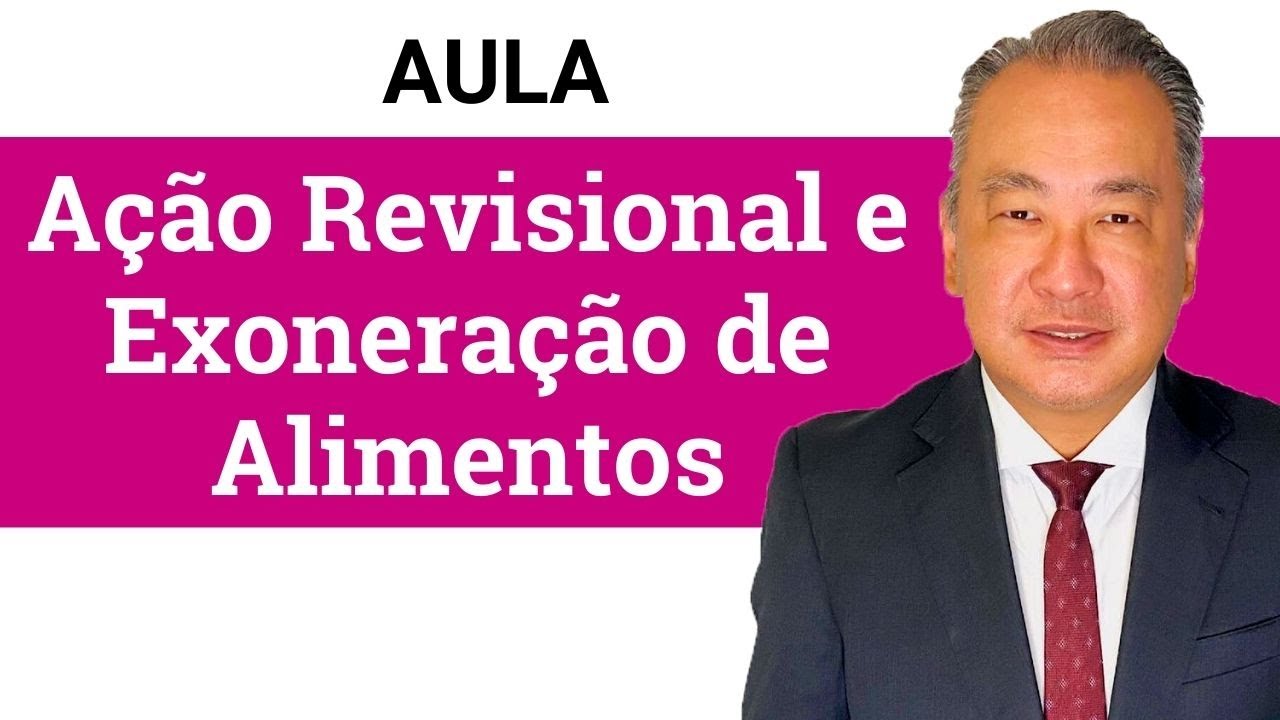Aula | Ação Revisional e Exoneração de Alimentos