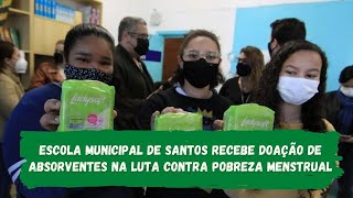 Escola municipal de Santos recebe doação de absorventes na luta contra pobreza menstrual