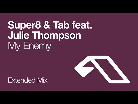 Super8 & Tab feat. Julie Thompson - My Enemy (Extended Mix)