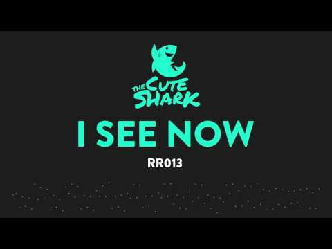 The Cute Shark - I See Now (Preview)