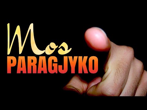 KUJDES: Mos Paragjyko!!!