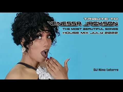 Tribute to Venessa Jackson The Most Beautiful Songs House Mix July 2022