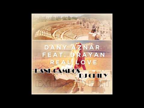 DANI AZNAR FEAT DRAYAN   REAL LOVE  Dj Dani Campos & Dj Chily Extended Edit