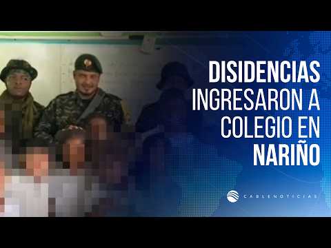 Disidencias de las Farc entraron a colegio en Nariño y generaron alarma en estudiantes