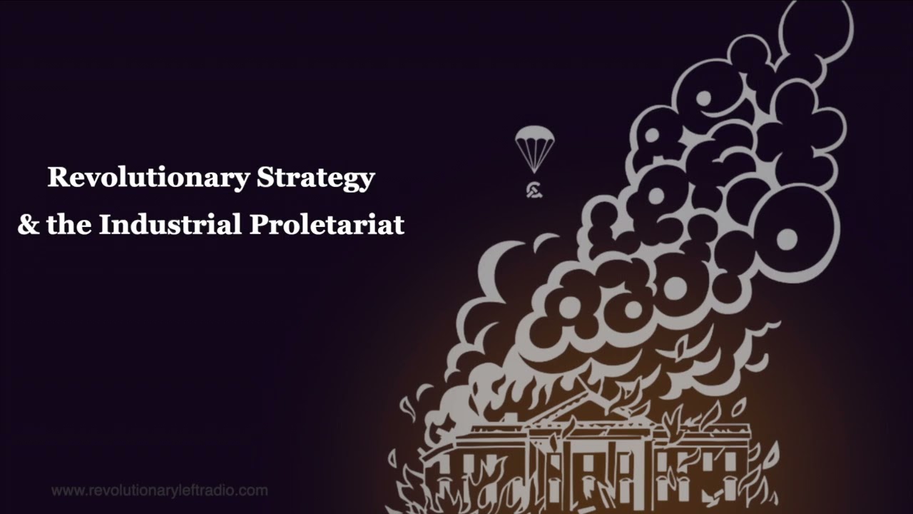 Revolutionary Strategy and the Industrial Proletariat
