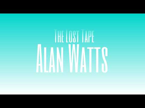 Alan Watts - The Lost Tapes - Part 1 - Rare Lecture (Original Audio)