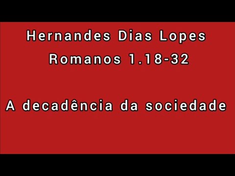 Estudo expositivo | Romanos 1.18-32 | Hernandes Dias Lopes