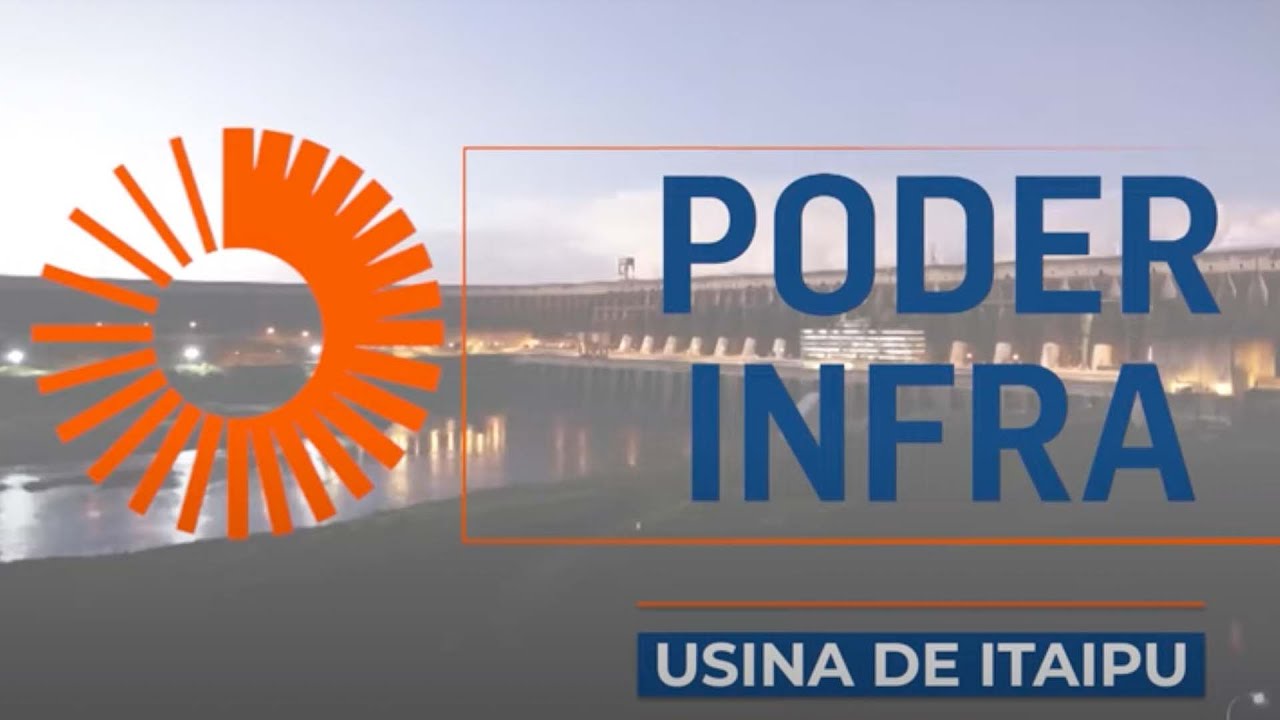 Poder Infra: Saiba como funciona a Usina de Itaipu