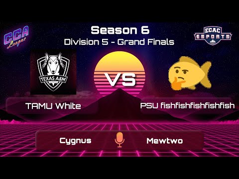 [Div 5] TAMU White vs PSU fishfishfishfishfish - CCA League S6 Grand Finals