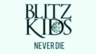 Blitz Kids - Never Die