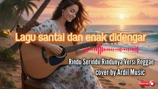 Download lagu Rindu Serindu Rindunya - Spoon | Versi Reggae Cover Wanita ( Santai dan Enak Didengar ) #ArdilMusic mp3