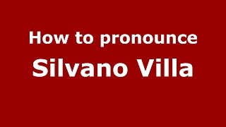 How to pronounce Silvano Villa