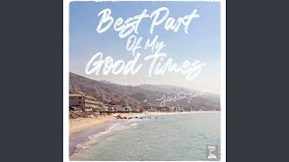 Best Part of My Good Times