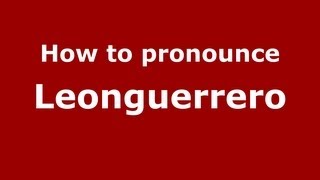 How to pronounce Leonguerrero
