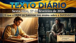 TEXTO DIÁRIO — 27/02/2026 | O que o ERRO de Salomão nos ensina sobre o SUCESSO?