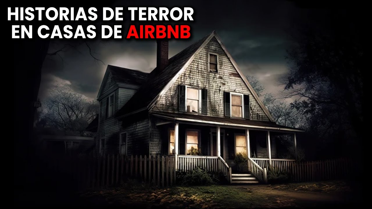3 Historias Reales sobre Casas de Airbnb ATERRADORAS
