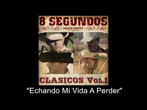 8 Segundos - Echando Mi Vida A Perder