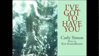 Carly Simon - I've Got to Have You (written by Kristofferson)