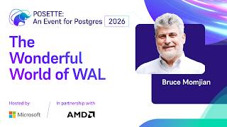 The Wonderful World of WAL | POSETTE: An Event for Postgres 2026