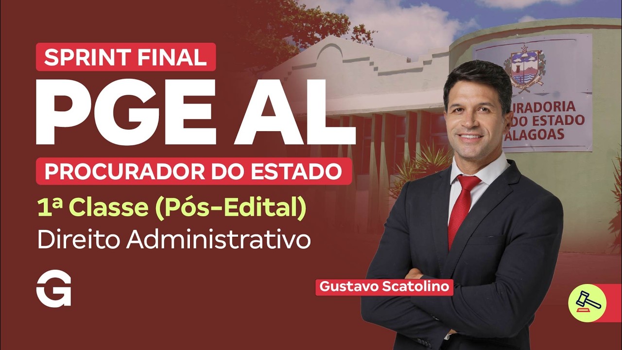 Sprint Final - PGE AL | Direito Administrativo com Gustavo Scatolino