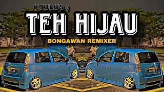 Download lagu BONGAWAN REMIXER - Teh hijau by tulus mp3